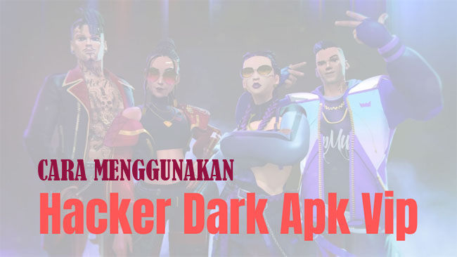Cara menggunakan Hacker dark VIP
