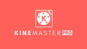 Kinemaster Pro Mod Apk Tanpa Watermark Full Unlocked 2022