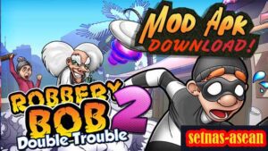 Robbery Bob 2 Mod Apk unlimited Money