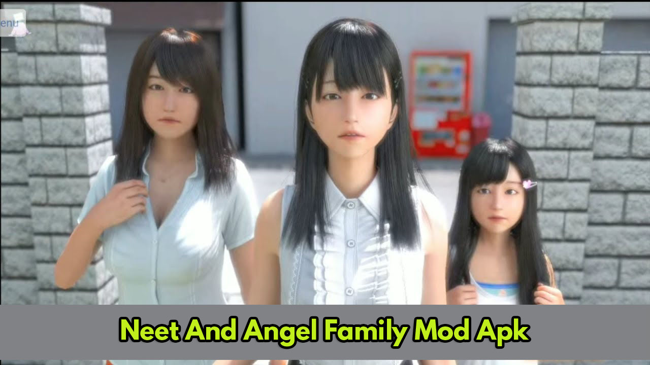 Neet And Angel Family Mod Apk Bahasa Indonesia (Full Version)